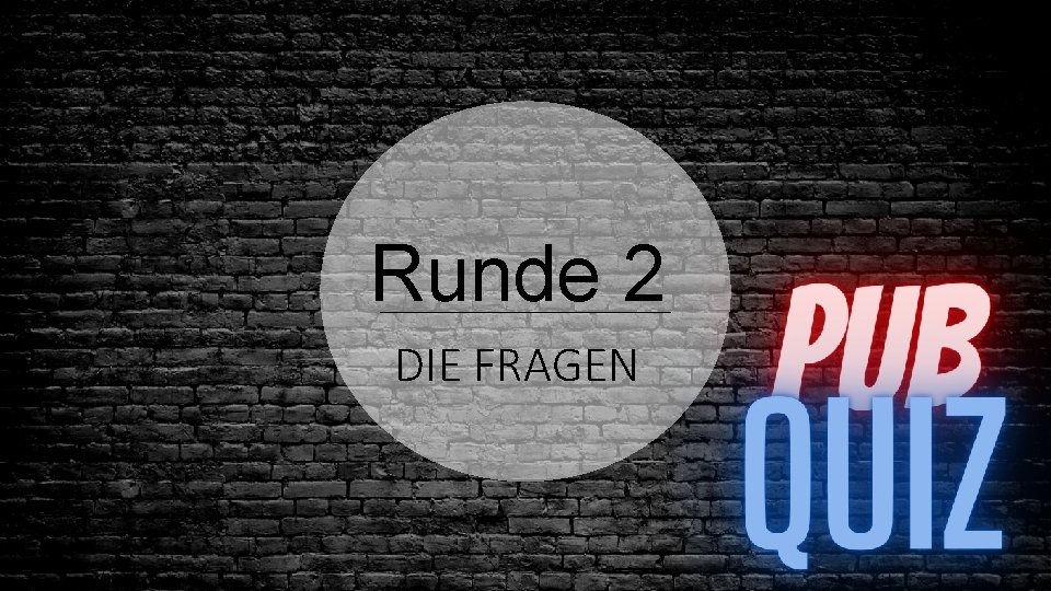 Runde 2 DIE FRAGEN 