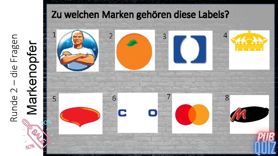 1 Markenopfer Runde 2 – die Fragen Zu welchen Marken gehören diese Labels? 5