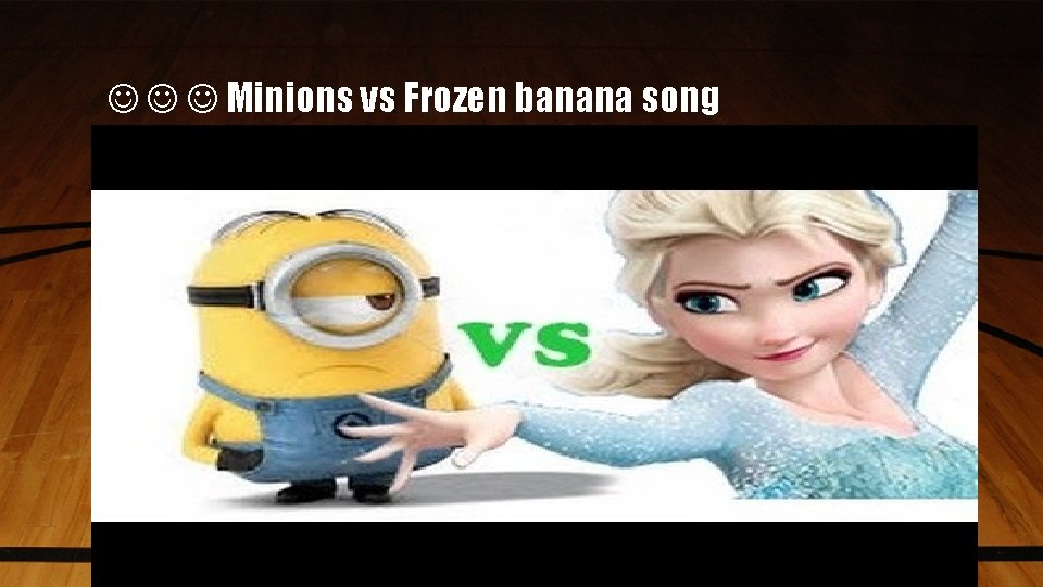  Minions vs Frozen banana song 