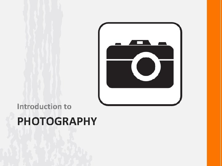 Introduction to PHOTOGRAPHY 