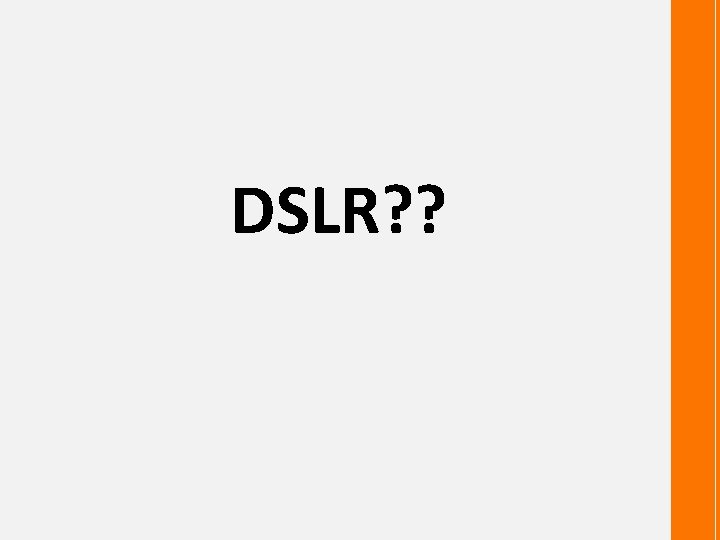 DSLR? ? 