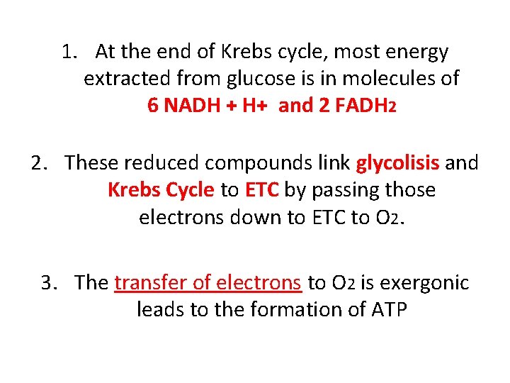 1. At the end of Krebs cycle, most energy extracted from glucose is in