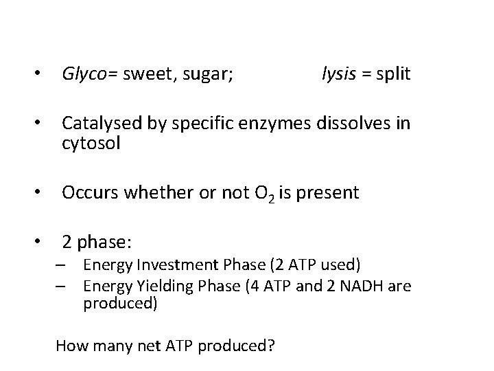  • Glyco= sweet, sugar; lysis = split • Catalysed by specific enzymes dissolves