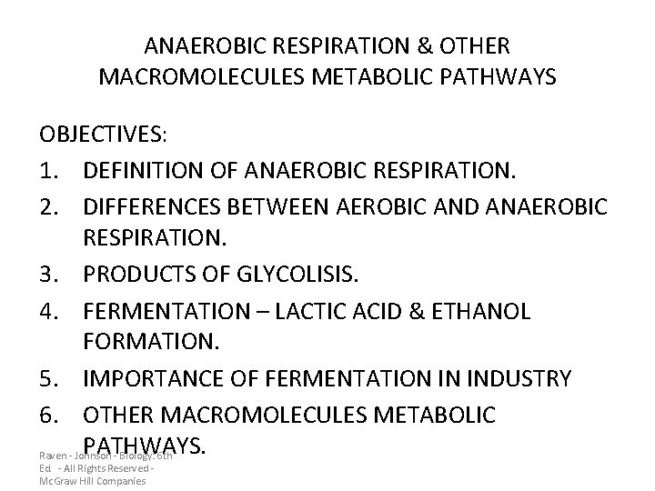 ANAEROBIC RESPIRATION & OTHER MACROMOLECULES METABOLIC PATHWAYS OBJECTIVES: 1. DEFINITION OF ANAEROBIC RESPIRATION. 2.