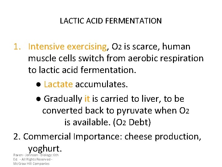 LACTIC ACID FERMENTATION 1. Intensive exercising, O 2 is scarce, human muscle cells switch