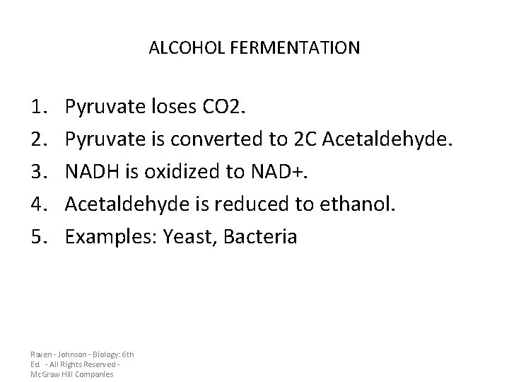 ALCOHOL FERMENTATION 1. 2. 3. 4. 5. Pyruvate loses CO 2. Pyruvate is converted