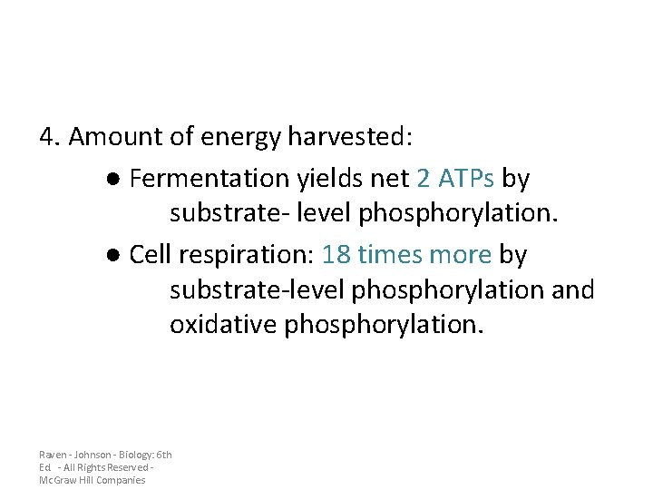 4. Amount of energy harvested: ● Fermentation yields net 2 ATPs by substrate- level