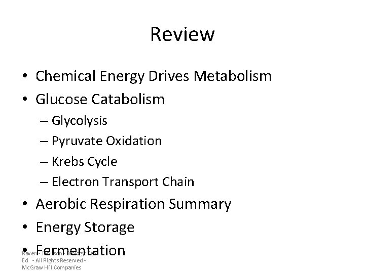 Review • Chemical Energy Drives Metabolism • Glucose Catabolism – Glycolysis – Pyruvate Oxidation