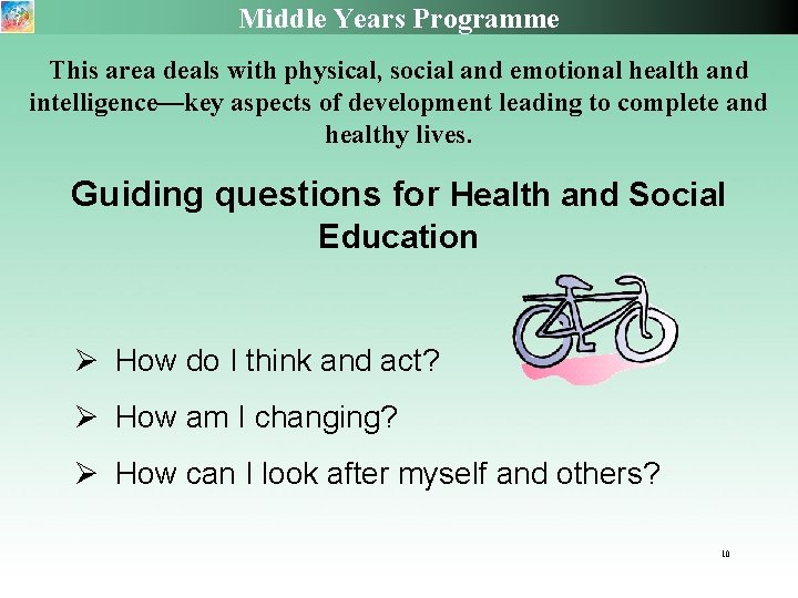 Middle Years Programme This area deals with physical, social and emotional health and intelligence—key