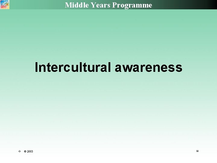 Middle Years Programme Intercultural awareness R © 2003 18 