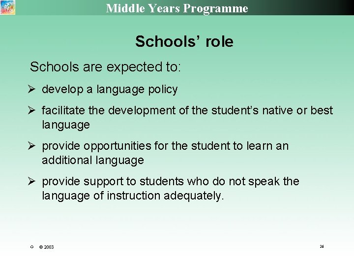 Middle Years Programme Schools’ role Schools are expected to: develop a language policy facilitate