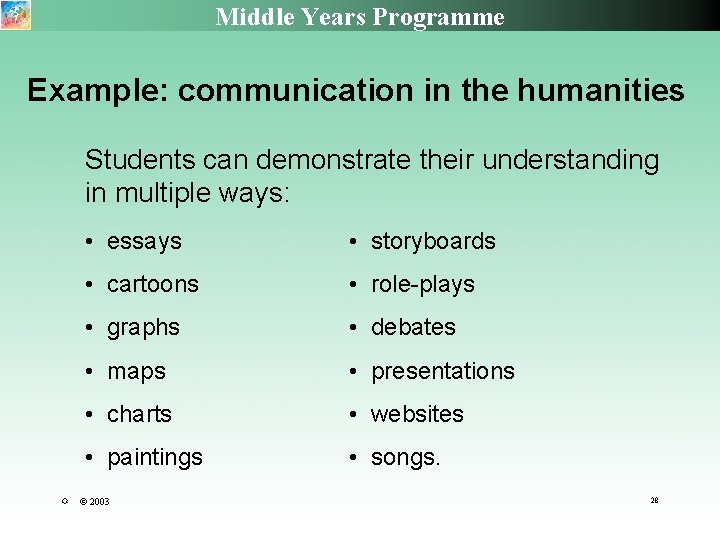 Middle Years Programme Example: communication in the humanities Students can demonstrate their understanding in