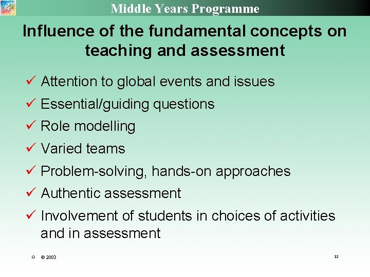 Middle Years Programme Influence of the fundamental concepts on teaching and assessment ü Attention