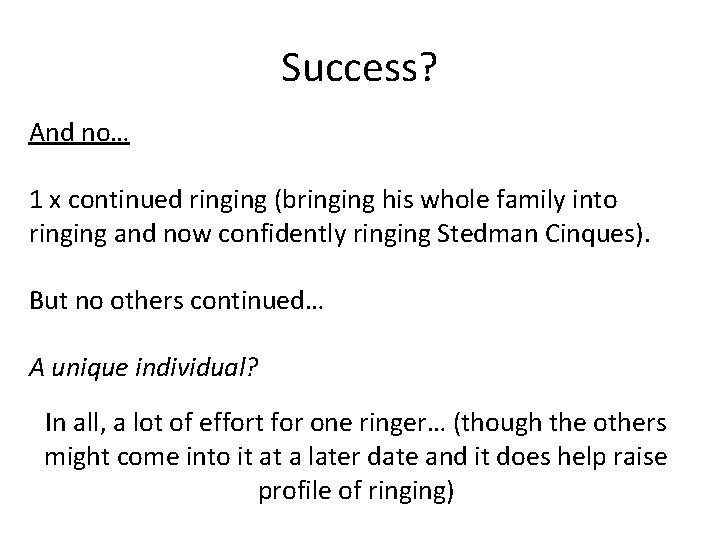 Success? And no… 1 x continued ringing (bringing his whole family into ringing and