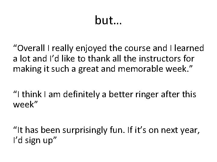 but… “Overall I really enjoyed the course and I learned a lot and I’d