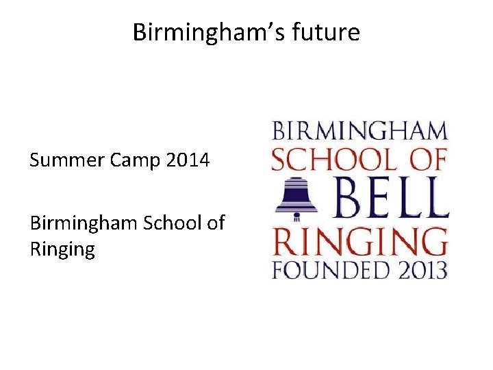 Birmingham’s future Summer Camp 2014 Birmingham School of Ringing 