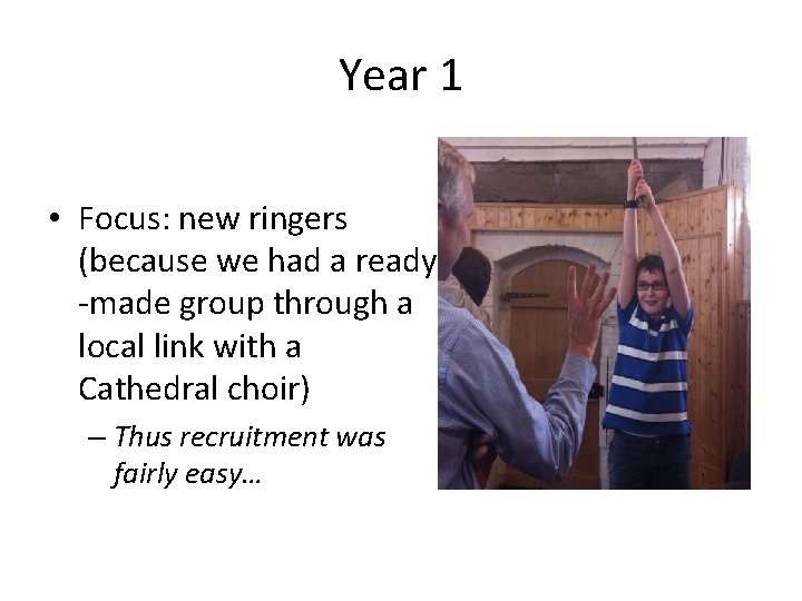 Year 1 • Focus: new ringers (because we had a ready -made group through