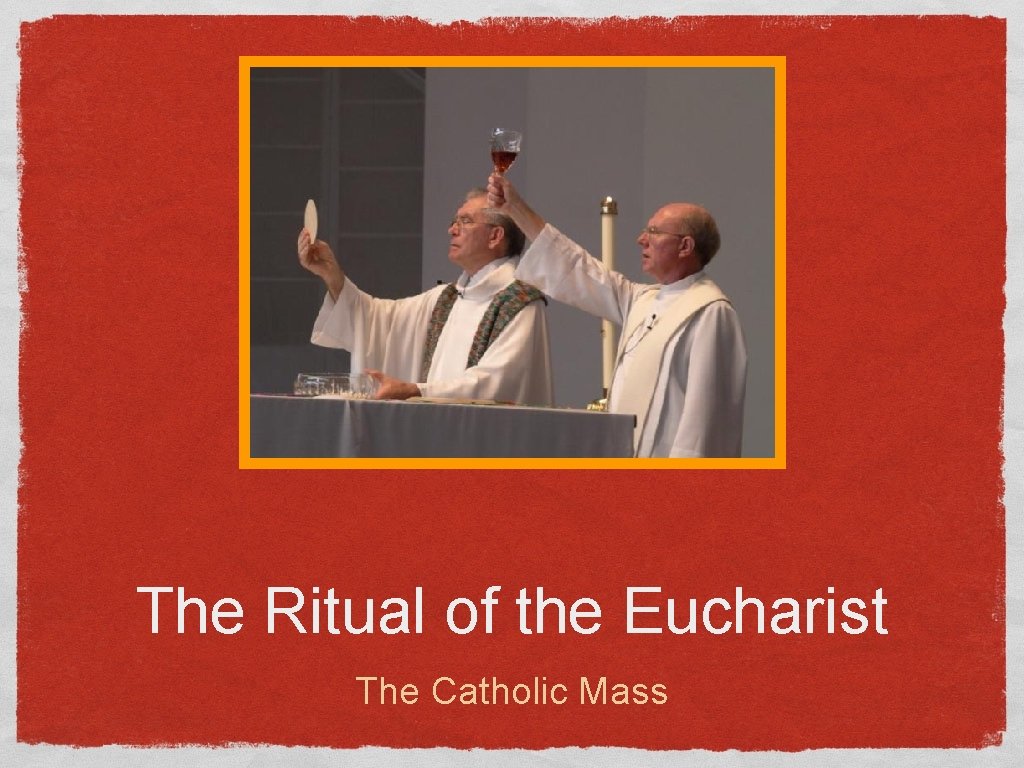 The Ritual of the Eucharist The Catholic Mass 