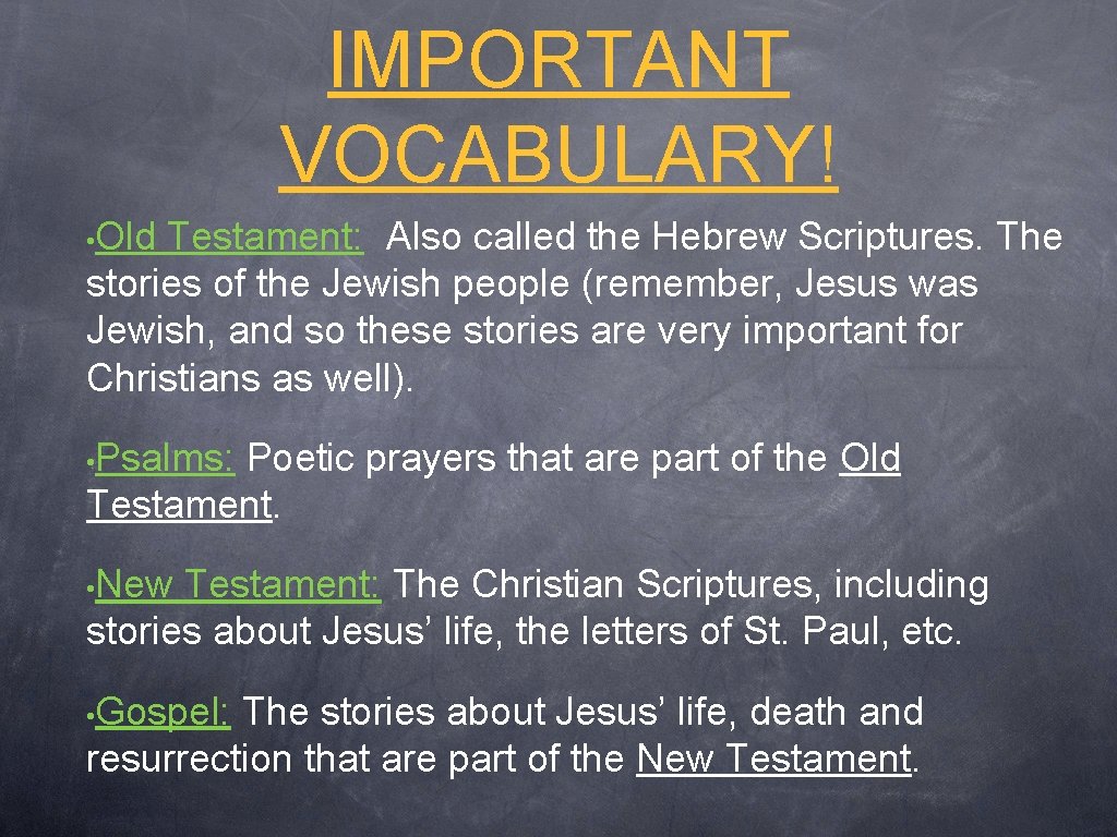 IMPORTANT VOCABULARY! • Old Testament: Also called the Hebrew Scriptures. The stories of the