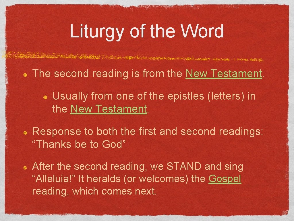 Liturgy of the Word The second reading is from the New Testament. Usually from