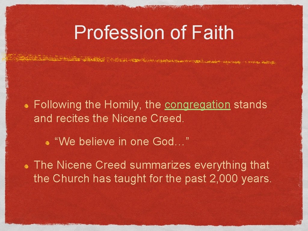 Profession of Faith Following the Homily, the congregation stands and recites the Nicene Creed.