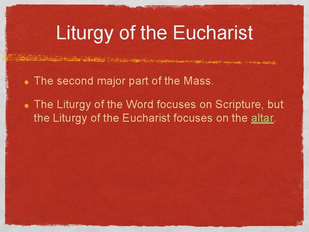 Liturgy of the Eucharist The second major part of the Mass. The Liturgy of