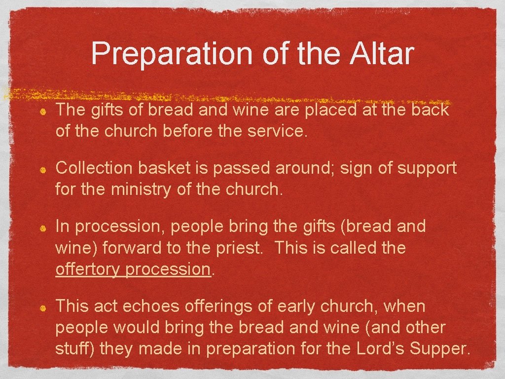 Preparation of the Altar The gifts of bread and wine are placed at the