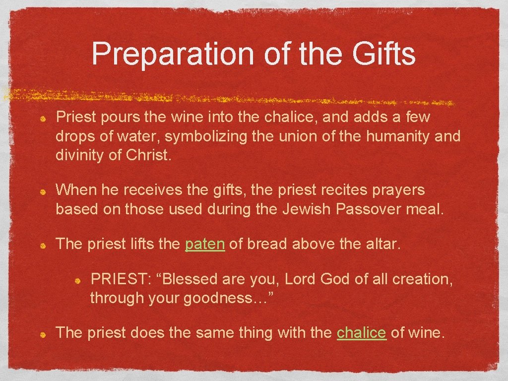 Preparation of the Gifts Priest pours the wine into the chalice, and adds a