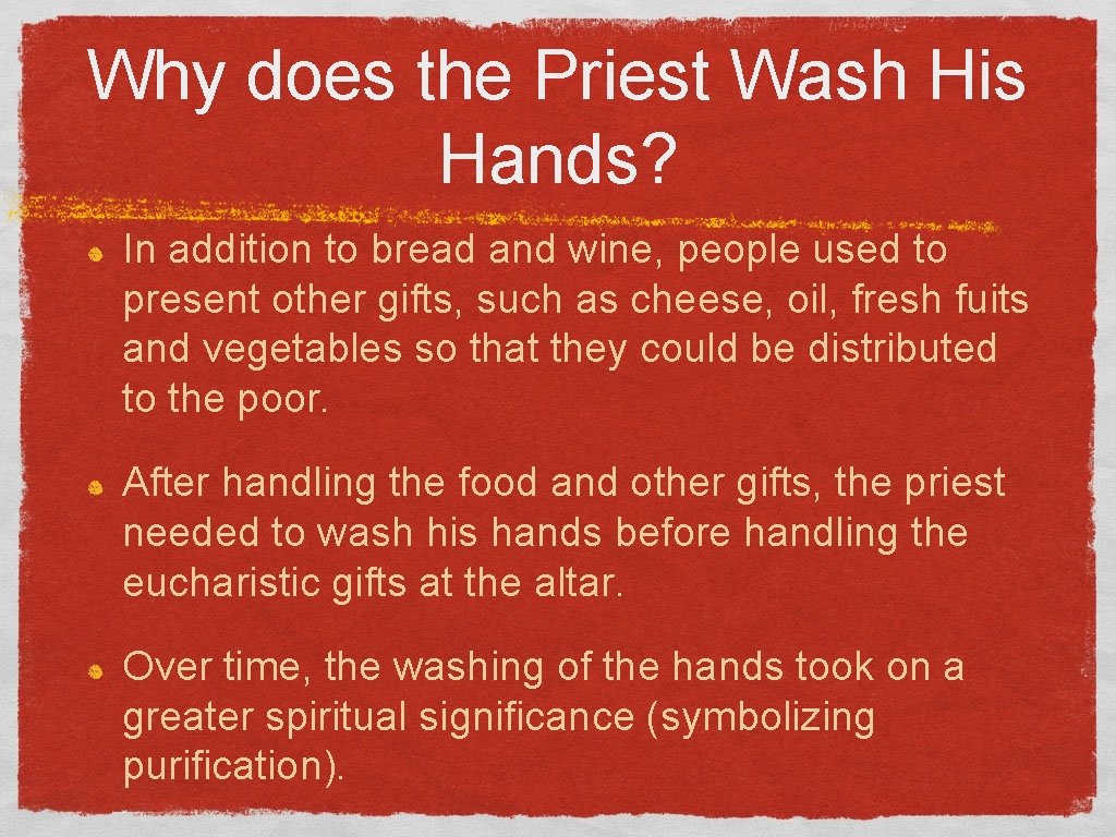 Why does the Priest Wash His Hands? In addition to bread and wine, people