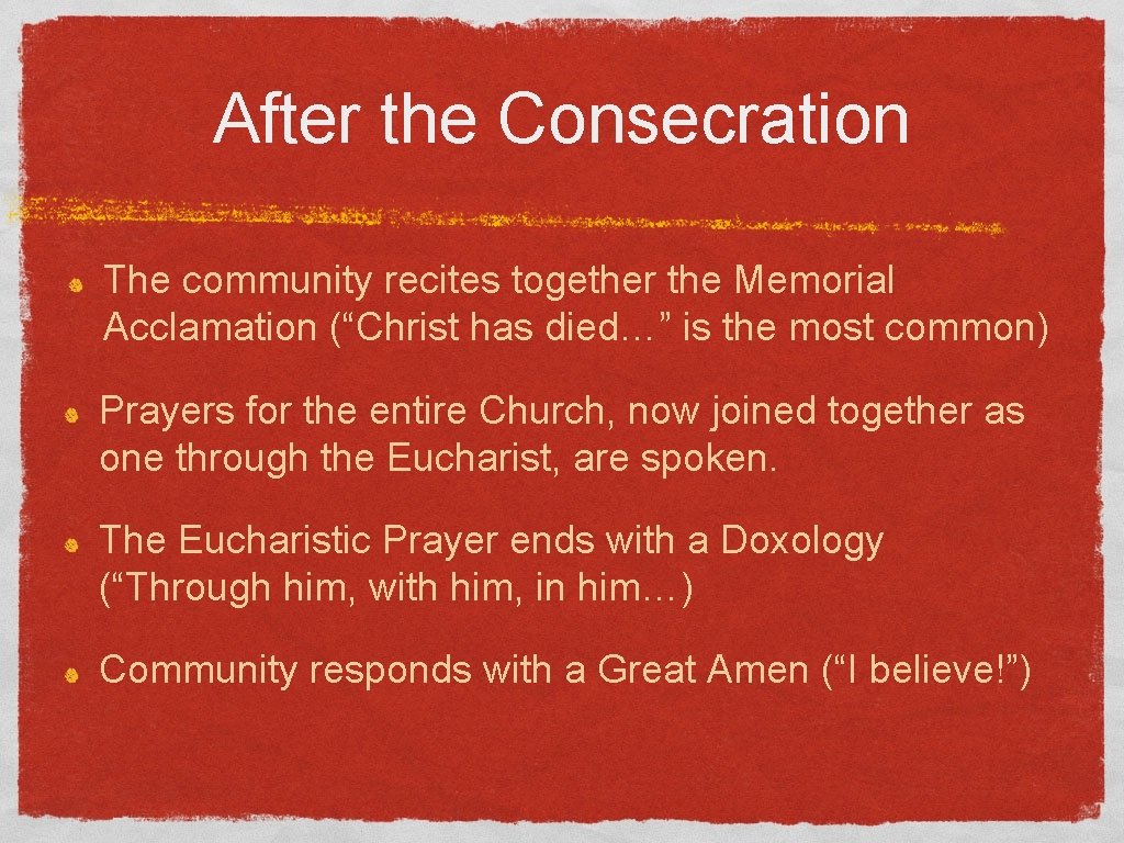 After the Consecration The community recites together the Memorial Acclamation (“Christ has died…” is