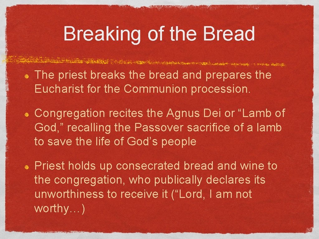Breaking of the Bread The priest breaks the bread and prepares the Eucharist for