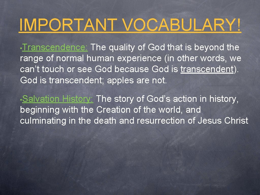 IMPORTANT VOCABULARY! • Transcendence: The quality of God that is beyond the range of