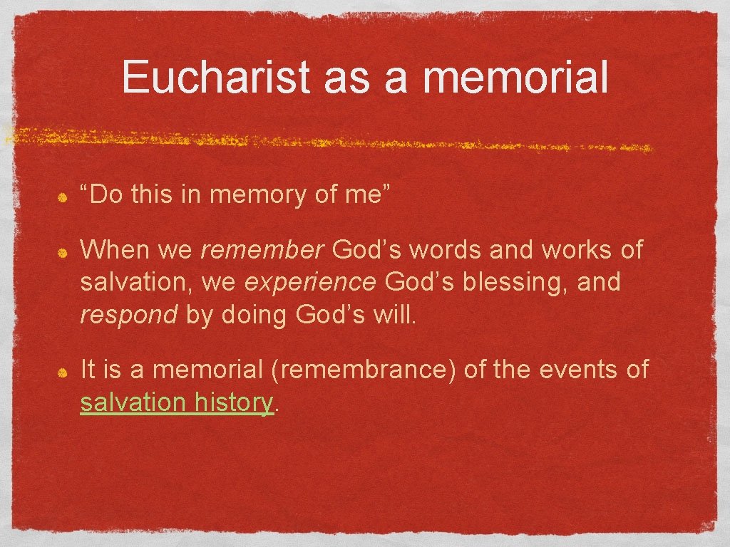 Eucharist as a memorial “Do this in memory of me” When we remember God’s