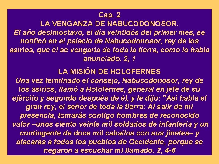 Cap. 2 LA VENGANZA DE NABUCODONOSOR. El año decimoctavo, el día veintidós del primer