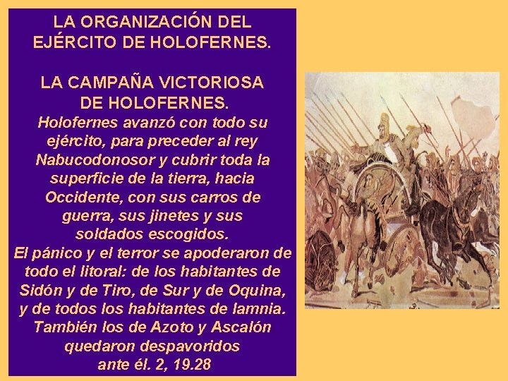 LA ORGANIZACIÓN DEL EJÉRCITO DE HOLOFERNES. LA CAMPAÑA VICTORIOSA DE HOLOFERNES. Holofernes avanzó con