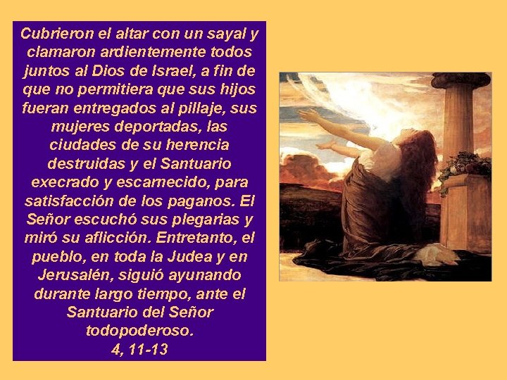 Cubrieron el altar con un sayal y clamaron ardientemente todos juntos al Dios de