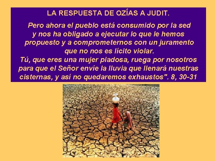 LA RESPUESTA DE OZÍAS A JUDIT. Pero ahora el pueblo está consumido por la