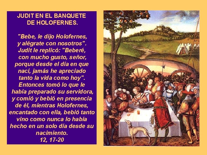 JUDIT EN EL BANQUETE DE HOLOFERNES. "Bebe, le dijo Holofernes, y alégrate con nosotros".