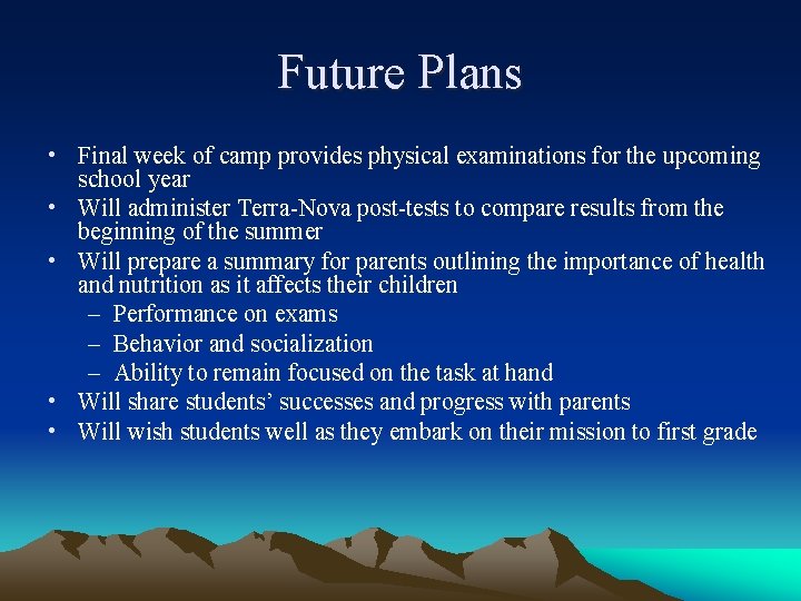 Future Plans • Final week of camp provides physical examinations for the upcoming school