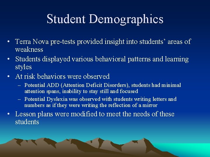 Student Demographics • Terra Nova pre-tests provided insight into students’ areas of weakness •