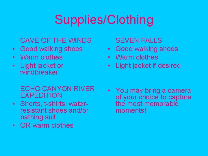 Supplies/Clothing CAVE OF THE WINDS • Good walking shoes • Warm clothes • Light