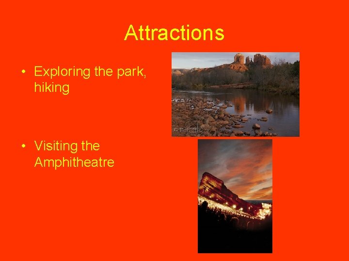 Attractions • Exploring the park, hiking • Visiting the Amphitheatre 