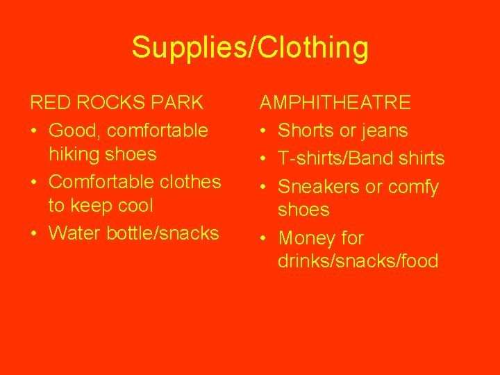 Supplies/Clothing RED ROCKS PARK • Good, comfortable hiking shoes • Comfortable clothes to keep