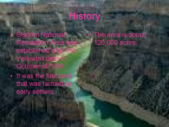 History • Bighorn National Recreation Area was established after the Yellowtail dam in October