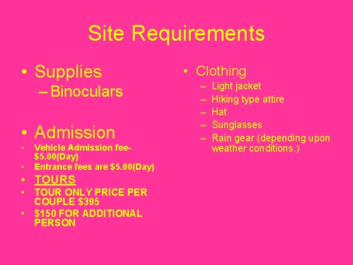 Site Requirements • Supplies – Binoculars • Admission • • Vehicle Admission fee$5. 00(Day)