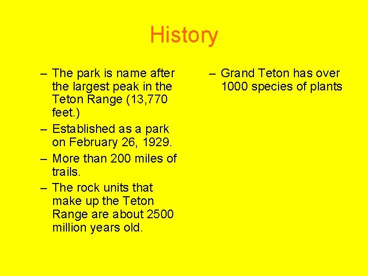 History – The park is name after the largest peak in the Teton Range
