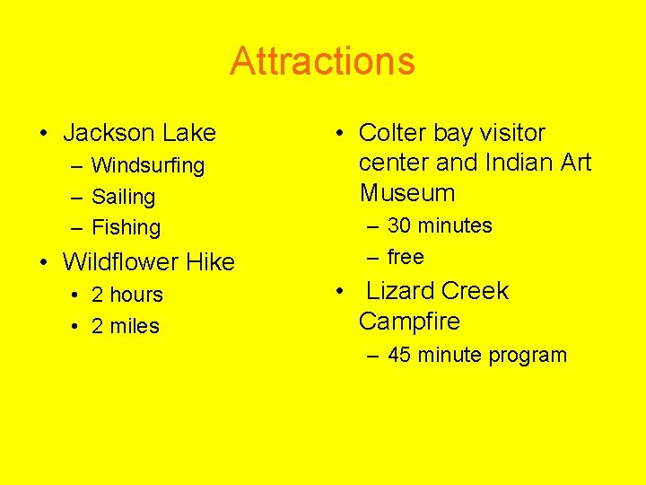 Attractions • Jackson Lake – Windsurfing – Sailing – Fishing • Wildflower Hike •