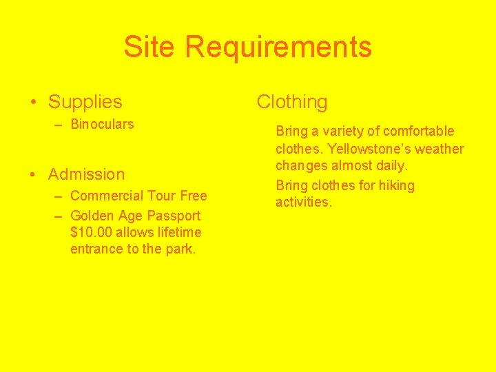 Site Requirements • Supplies – Binoculars • Admission – Commercial Tour Free – Golden