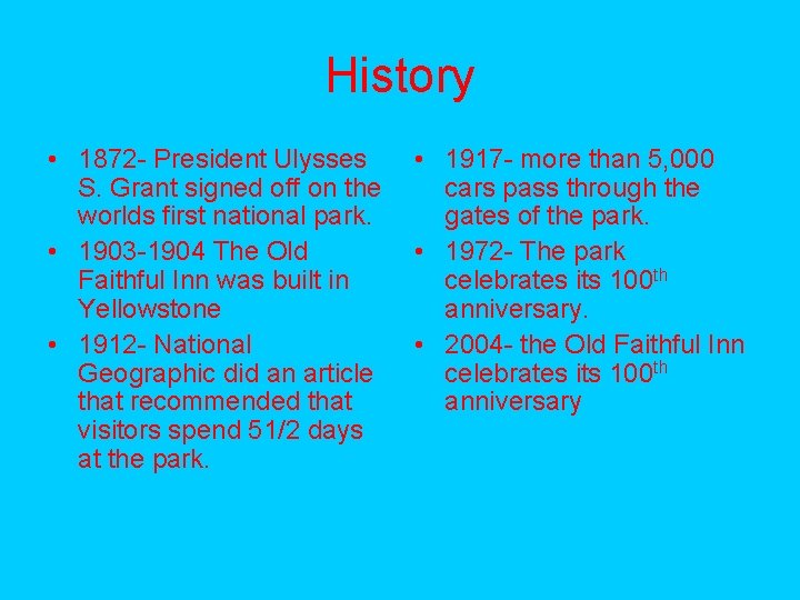 History • 1872 - President Ulysses S. Grant signed off on the worlds first