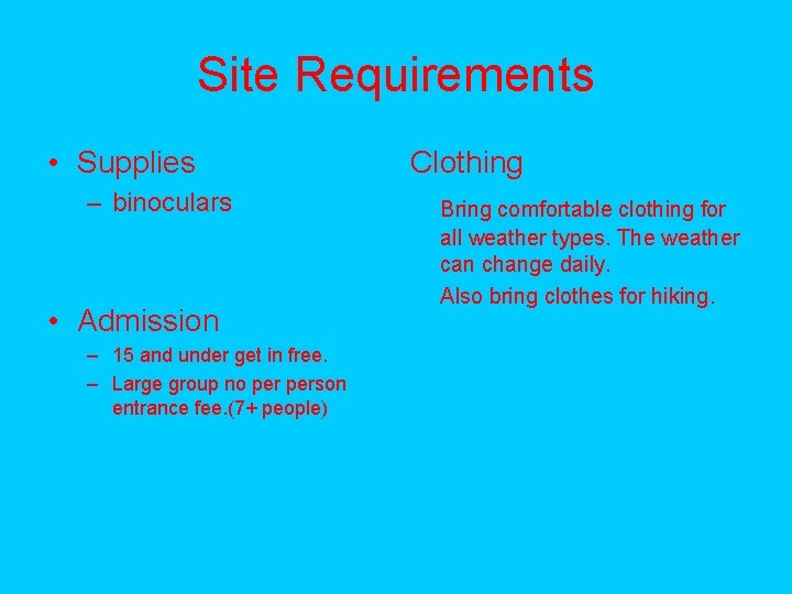 Site Requirements • Supplies – binoculars • Admission – 15 and under get in